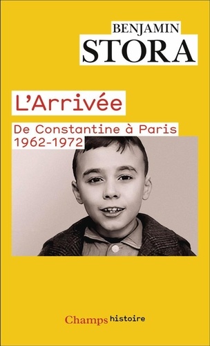 L'Arrivée. De Constantine à Paris, 1962-1972