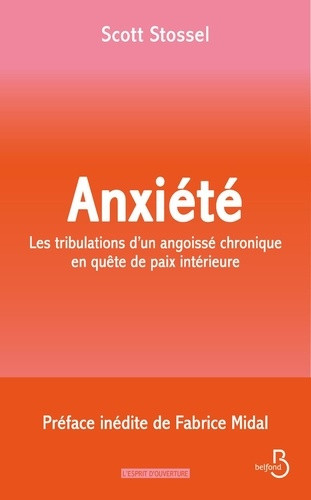 Anxiété. Les tribulations d'un angoissé chronique en quête de paix intérieure