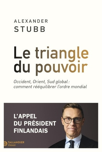 Le triangle du pouvoir. Occident, Orient, Sud global : comment rééquilibrer l'ordre mondial