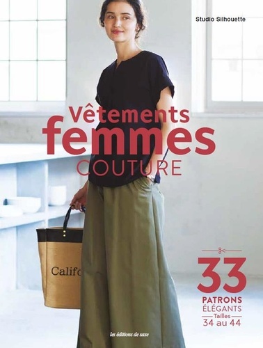 Vêtements femmes couture. 33 patrons élégants tailles 34 au 44