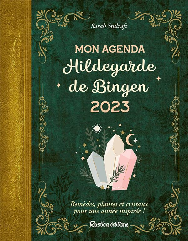 Mon agenda Hildegarde de Bingen. Remèdes, plantes et cristaux pour une année inspirée ! Edition 2023