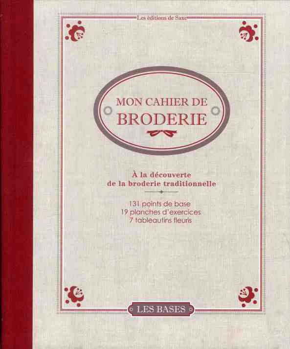 Mon cahier de broderie. A la découverte de la broderie traditionnelle