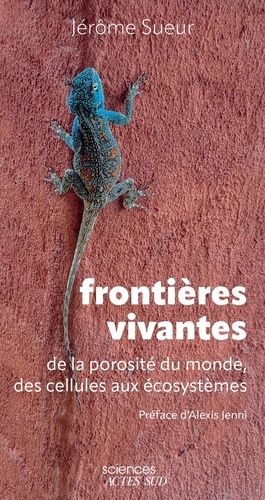 Frontières vivantes. De la porosité du monde, des cellules aux écosystèmes
