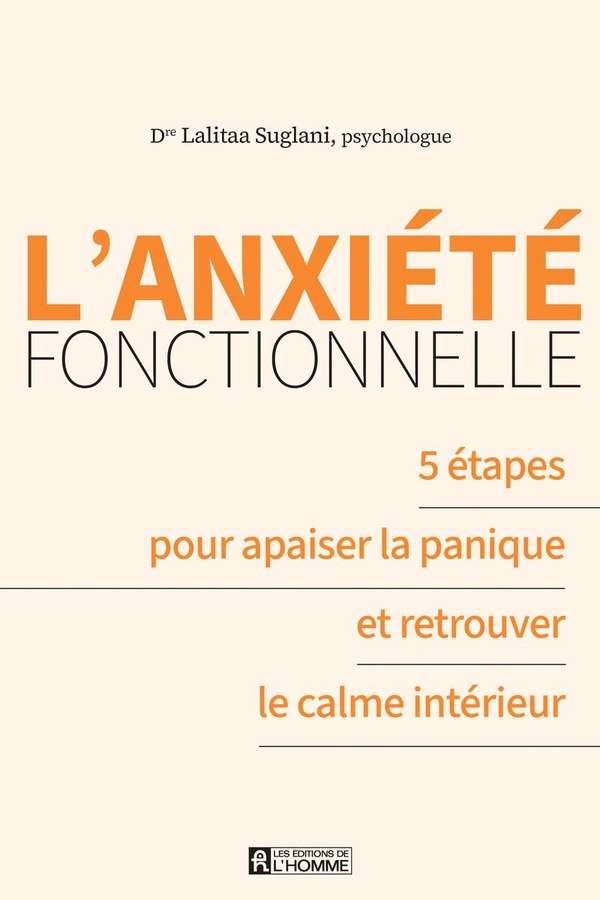 L'anxiété fonctionnelle. 5 étapes pour apaiser la panique et retrouver le calme intérieur