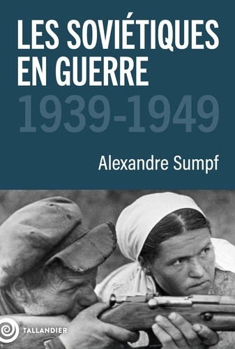 Les Soviétiques en guerre, 1939-1949