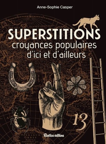 Superstitions. Croyances populaires d'ici et d'ailleurs