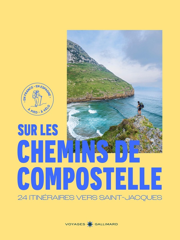 Sur les chemins de Compostelle. 24 itinéraires vers Saint-Jacques