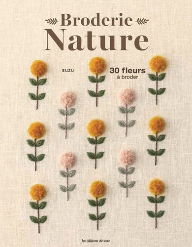 Broderie Nature. 30 fleurs à broder