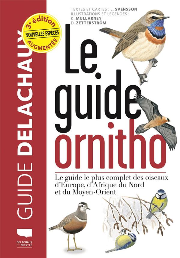 Le guide ornitho. Le guide le plus complet des oiseaux d'Europe, d'Afrique du Nord et du Moyen-Orien