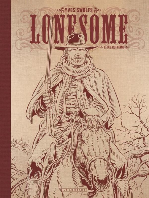 Lonesome Tome 2 : Les ruffians. Edition de luxe
