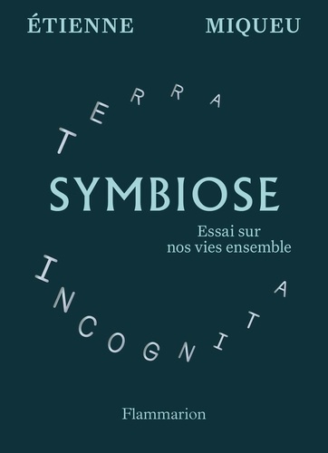 Symbiose. Essai sur nos vies ensemble