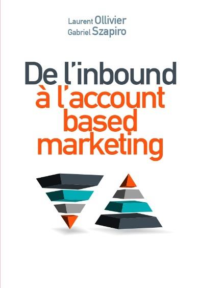De l'Inbound Marketing à l'ABM (Account-Based Marketing). Les nouvelles routes du marketing