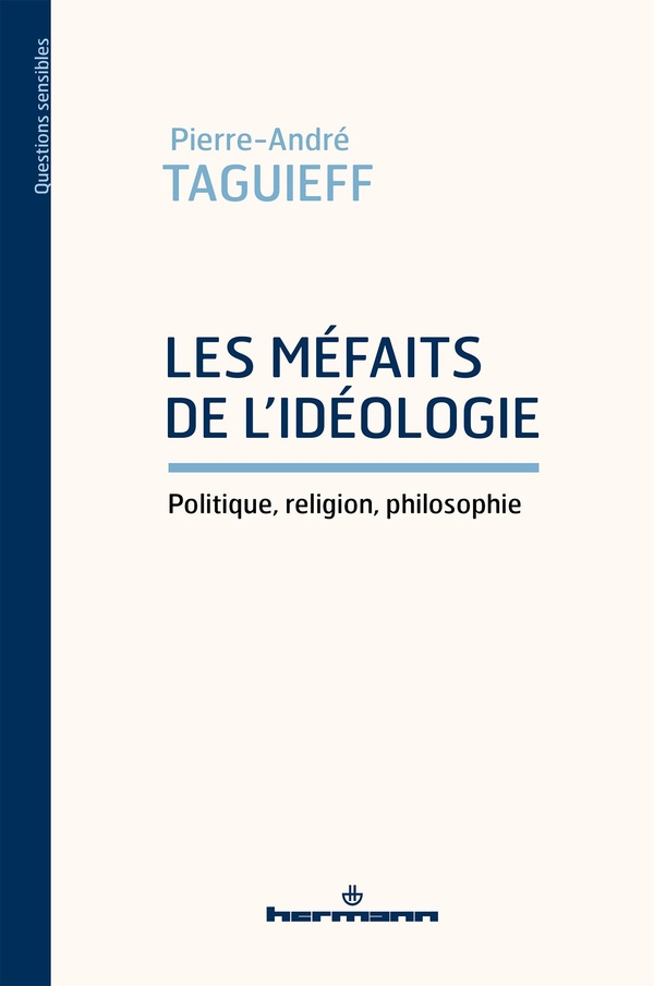 Les méfaits de l'idéologie. Politique, religion, philosophie
