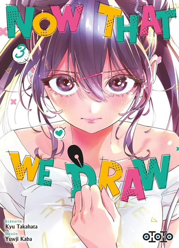 Now That We Draw. Tome 3