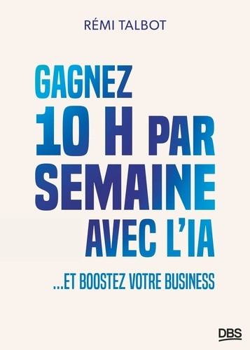 Gagnez 10h par semaine avec l'IA. ... et boostez votre business