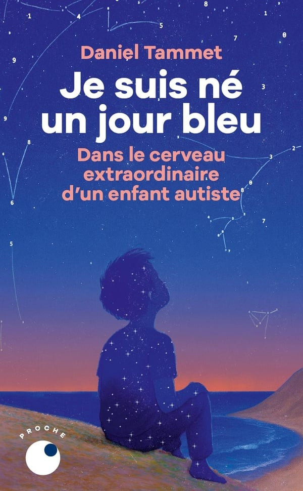 Je suis né un jour bleu. Dans le cerveau extraordinaire d'un enfant autiste