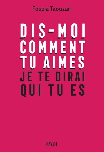 Dis-moi comment tu aimes, je te dirai qui tu es