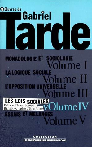 Oeuvres de Gabriel Tarde. Tome 4, Les lois sociales, Esquisse d'une sociologie
