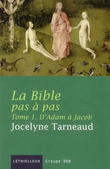 La Bible pas à pas. Tome 1 : D'Adam à Jacob