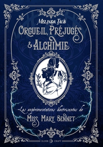 Orgueil, Préjugés & Alchimie. Les expérimentations électrisantes de Miss Mary Bennet