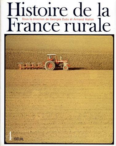 Histoire de la France rurale. Tome 4, La fin de la France paysanne, De 1914 à nos jours