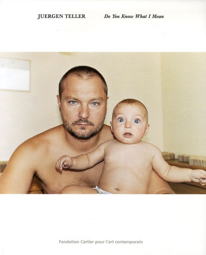 Juergen Teller. Do you know What I mean