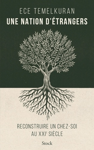 Une nation d'étrangers. Reconstruire un chez-soi au XXIe siècle