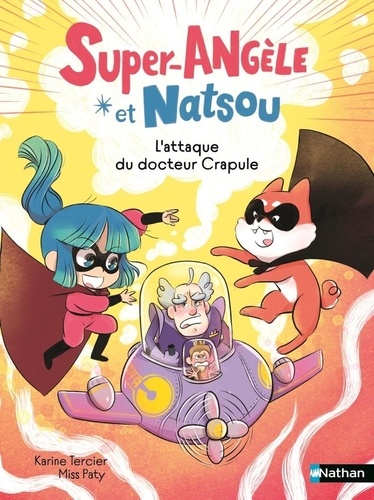 Super-Angèle et Natsou : L'attaque du docteur Crapule