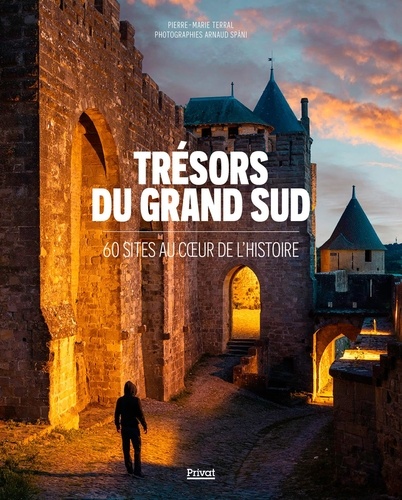 Trésors du grand sud. 60 sites au cœur de l'histoire