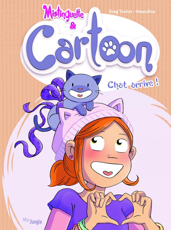 Mistinguette & Cartoon Tome 1 : Chat arrive !