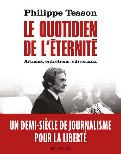 Le quotidien de l'éternité. Articles, entretiens, éditoriaux