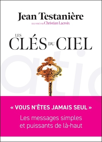 Les Clés du Ciel. Pensées et rituels quotidiens pour nourrir son cœur et son esprit