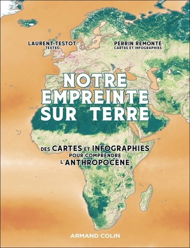 Notre empreinte sur Terre. Des cartes et infographies pour comprendre l'Anthropocène