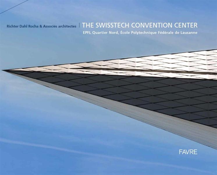 The SwissTech Convention Center. EPFL Quartier Nord, Ecole Polytechnique Fédérale de Lausanne, Editi