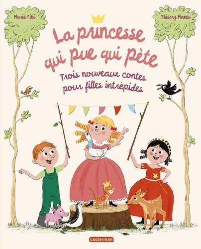La princesse qui pue qui pète. Trois nouveaux contes pour filles intrépides