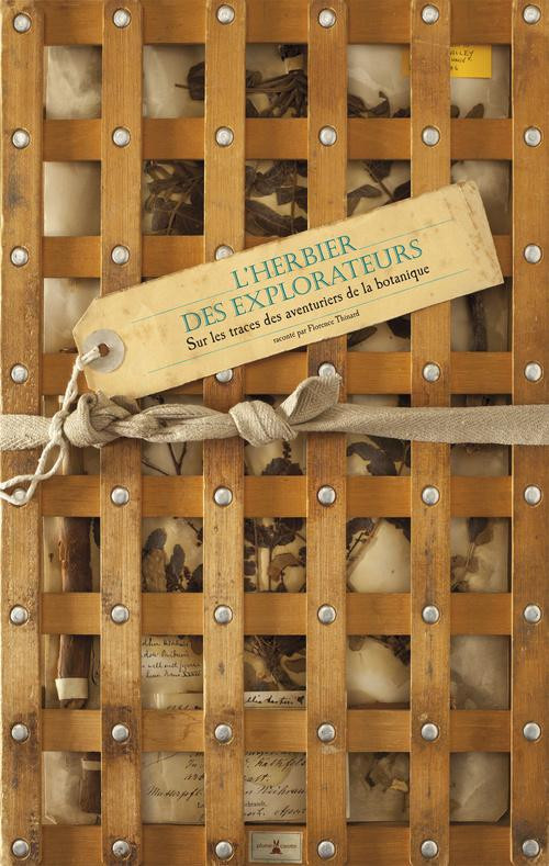 L'herbier des explorateurs. Sur les traces de Théophraste, Jussieu, La Pérouse, Darwin, Livingstone,