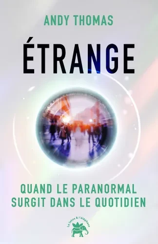 Etrange. Quand le paranormal surgit dans le quotidien