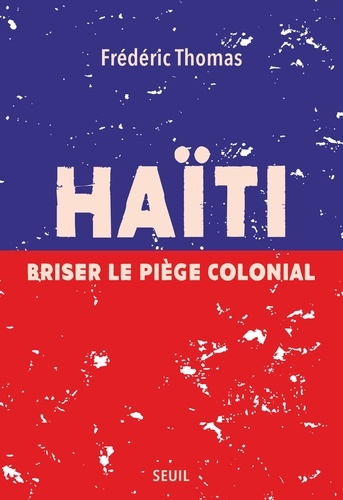 Haïti. Briser le piège colonial