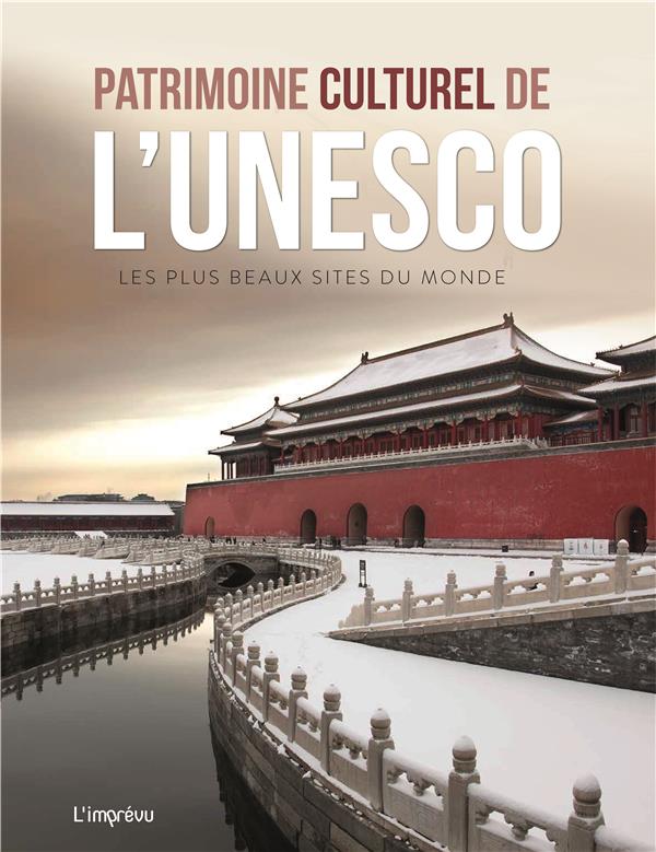 Patrimoine culturel de l'Unesco. Les plus beaux sites du monde
