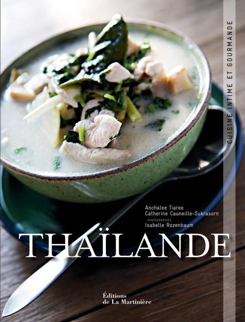 Thaïlande. Cuisine intime et gourmande