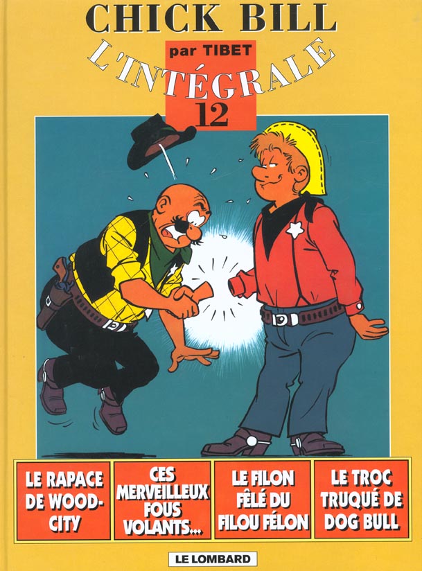 Chick Bill L'intégrale Tome 12 : Le rapace de Wood-City ; Ces merveilleux fous volant... ; Le filon