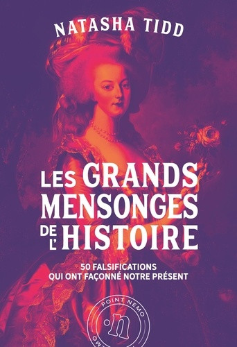 Les grands mensonges de l'Histoire. 50 falsifications qui ont façonné notre présent
