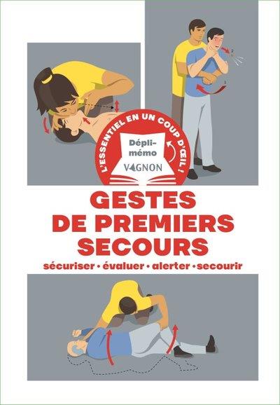 Les gestes qui sauvent. Sécuriser, évaluer, alerter, secourir