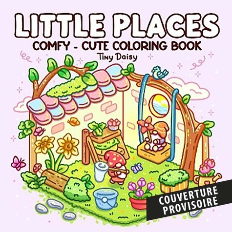 Petits lieux cosy. Coloriages mignons et réconfortants