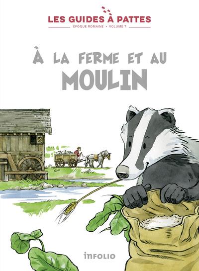 A la ferme et au moulin. Tome 7, Epoque Romaine