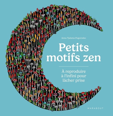 Petits motifs zen. A reproduire à l'infini pour lâcher prise