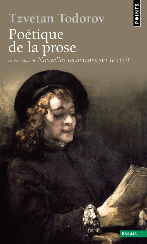 Poétique de la prose. (suivi de) Nouvelles recherches sur le récit. Choix