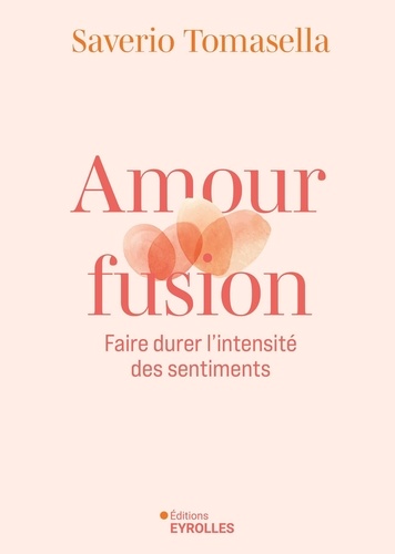 Amour fusion. Faire durer l'intensité des sentiments