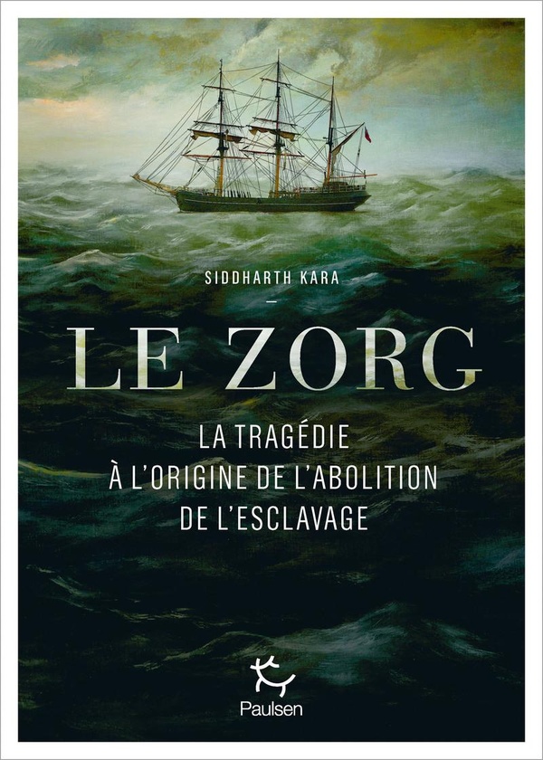 Le Zorg. La tragédie à l'origine de l'abolition de l'esclavage