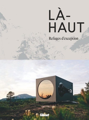 Là-haut. Refuges d'exception